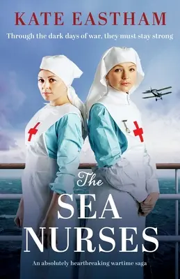 Las enfermeras del mar: Una saga bélica absolutamente desgarradora - The Sea Nurses: An absolutely heartbreaking wartime saga