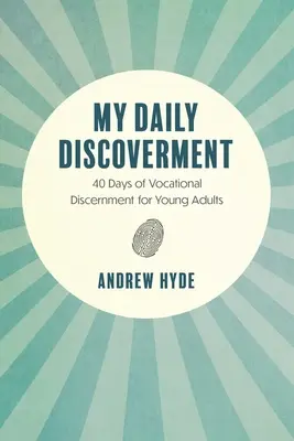 Mi descubrimiento diario: 40 días de discernimiento vocacional para jóvenes adultos - My Daily Discoverment: 40 Days of Vocational Discernment for Young Adults