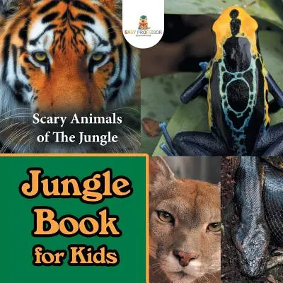 El libro de la selva para niños: Animales terroríficos de la selva - Jungle Book for Kids: Scary Animals of The Jungle