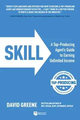 Habilidad: La guía de un agente de alto rendimiento para obtener ingresos ilimitados - Skill: A Top-Producing Agent's Guide to Earning Unlimited Income