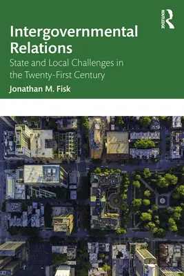 Relaciones intergubernamentales: Retos estatales y locales en el siglo XXI - Intergovernmental Relations: State and Local Challenges in the Twenty-First Century