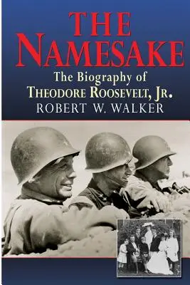 The Namesake, la biografía de Theodore Roosevelt Jr. - The Namesake, the Biography of Theodore Roosevelt Jr.