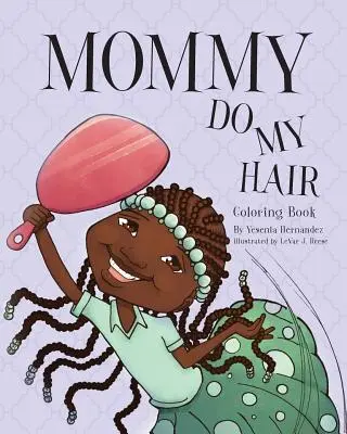 Mommy Do My Hair: Libro para colorear - Mommy Do My Hair: Coloring Book