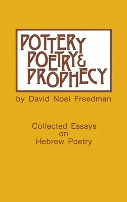 Cerámica, poesía y profecía: Estudios sobre la poesía hebrea antigua - Pottery, Poetry, and Prophecy: Studies in Early Hebrew Poetry