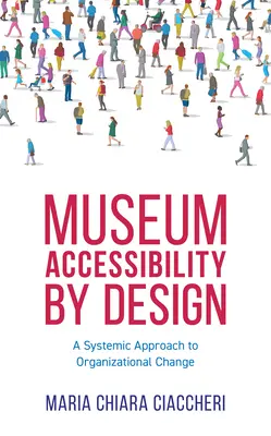 Museum Accessibility by Design: Un enfoque sistémico del cambio organizativo - Museum Accessibility by Design: A Systemic Approach to Organizational Change