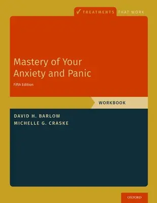 Dominio de su ansiedad y pánico: Libro de ejercicios - Mastery of Your Anxiety and Panic: Workbook