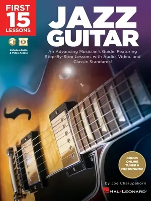 Primeras 15 lecciones - Guitarra de Jazz: An Advancing Musician's Guide, Featuring Step-By-Step Lessons with Audio, Video & Classic Standards: An Advancing Musi - First 15 Lessons - Jazz Guitar: An Advancing Musician's Guide, Featuring Step-By-Step Lessons with Audio, Video & Classic Standards: An Advancing Musi