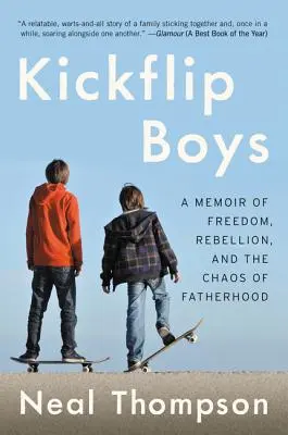 Kickflip Boys: Un libro de memorias sobre la libertad, la rebelión y el caos de la paternidad - Kickflip Boys: A Memoir of Freedom, Rebellion, and the Chaos of Fatherhood