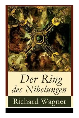 El anillo del nibelungo: Opernzyklus: Das Rheingold + Die Walkre + Siegfried + Gtterdmmerung - Der Ring des Nibelungen: Opernzyklus: Das Rheingold + Die Walkre + Siegfried + Gtterdmmerung