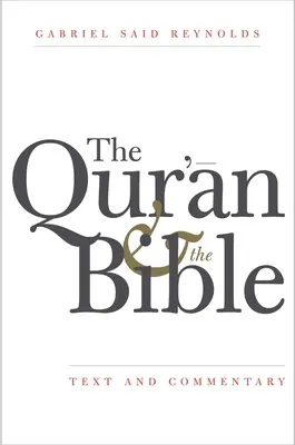 El Corán y la Biblia: Texto y comentario - The Qur'an and the Bible: Text and Commentary