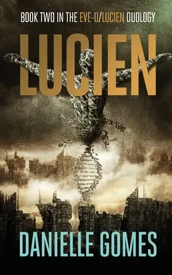 Lucien: Segundo libro de la duología EVE-0/Lucien - Lucien: Book Two in the EVE-0/Lucien Duology