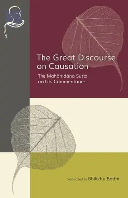 El Gran Discurso sobre la Causalidad: El Sutta Mahanidana y sus comentarios - The Great Discourse on Causation: The Mahanidana Sutta and Its Commentaries