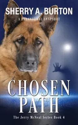 El camino elegido: Únete a Jerry McNeal y a su fantasmal compañero K-9 y haz buen uso de sus dones. - Chosen Path: Join Jerry McNeal And His Ghostly K-9 Partner As They Put Their Gifts To Good Use.