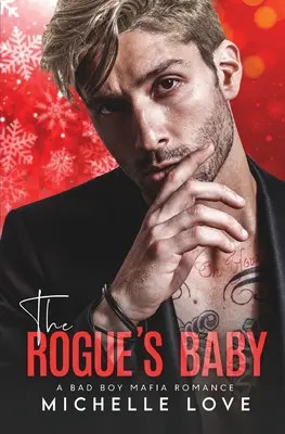 The Rogue's Baby: Un romance entre un chico malo y la mafia - The Rogue's Baby: A Bad Boy Mafia Romance