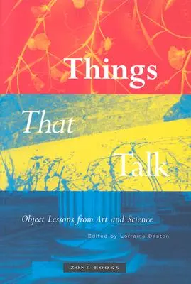 Cosas que hablan: Lecciones objetivas de arte y ciencia - Things That Talk: Object Lessons from Art and Science