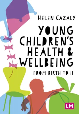 Salud y bienestar de los niños pequeños: Del nacimiento a los 11 años - Young Children′s Health and Wellbeing: From Birth to 11
