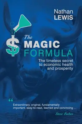 La Fórmula Mágica: El secreto intemporal de la salud económica y la prosperidad - The Magic Formula: The Timeless Secret To Economic Health and Prosperity