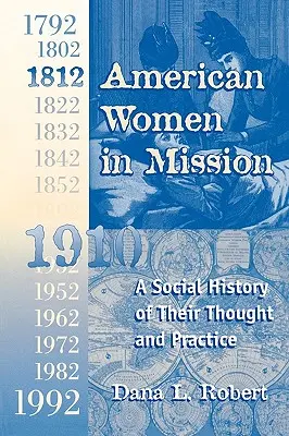 Mujeres americanas en la misión: La era moderna de las misiones 1792-1992 - American Women in Mission: The Modern Mission Era 1792-1992