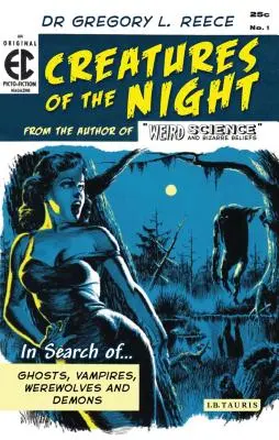 Criaturas de la noche: en busca de fantasmas, vampiros, hombres lobo y demonios - Creatures of the Night: In Search of Ghosts, Vampires, Werewolves and Demons