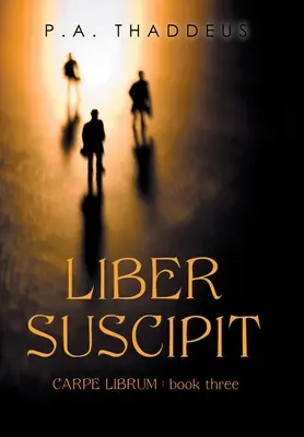 Liber Suscipit: Carpe Librum: Libro tercero - Liber Suscipit: Carpe Librum: Book Three