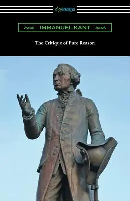 La Crítica de la Razón Pura: (Traducción de J. M. D. Meiklejohn) - The Critique of Pure Reason: (Translated by J. M. D. Meiklejohn)