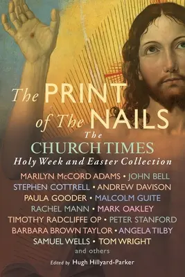 La huella de los clavos: Colección Semana Santa y Pascua de Church Times - The Print of the Nails: The Church Times Holy Week and Easter Collection