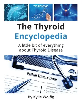 La Enciclopedia de la Tiroides: Un libro de referencia cotidiano sobre la enfermedad tiroidea - The Thyroid Encyclopedia: An Everyday Thyroid Disease Reference Book