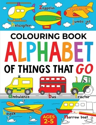 Libro para colorear: Alfabeto de las Cosas que Pasan (edición Reino Unido): Edades 2-5 - Colouring Book: Alphabet of Things That Go (UK edition): Ages 2-5