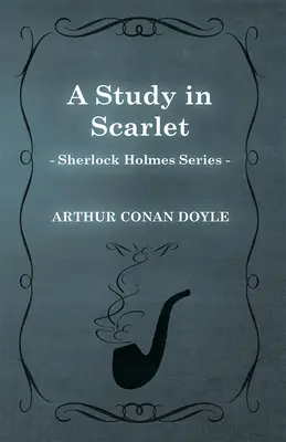 Un estudio en escarlata (Serie Sherlock Holmes) - A Study in Scarlet (Sherlock Holmes Series)