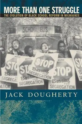 Más de una lucha: La evolución de la reforma escolar negra en Milwaukee - More Than One Struggle: The Evolution of Black School Reform in Milwaukee