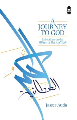 Un viaje hacia Dios: Reflexiones sobre el Hikam de Ibn Ata'illah - A Journey to God: Reflections on the Hikam of Ibn Ata'illah