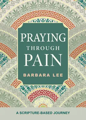 Rezar a través del dolor: Un viaje basado en las Escrituras - Praying Through Pain: A Scripture-Based Journey