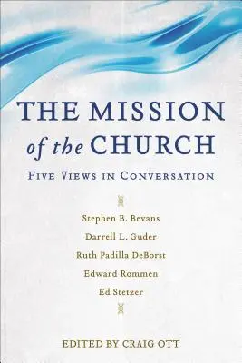 La misión de la Iglesia: Cinco puntos de vista en conversación - The Mission of the Church: Five Views in Conversation