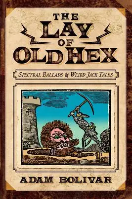 The Lay of Old Hex: Baladas espectrales y cuentos extraños de Jack - The Lay of Old Hex: Spectral Ballads and Weird Jack Tales
