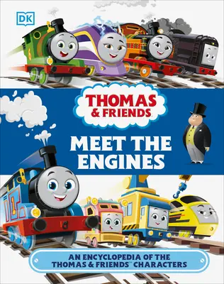 Thomas and Friends Meet the Engines: Una enciclopedia de los personajes de Thomas y sus amigos - Thomas and Friends Meet the Engines: An Encyclopedia of the Thomas and Friends Characters