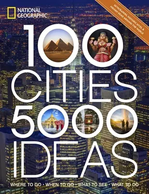 100 ciudades, 5.000 ideas: Dónde ir, cuándo ir, qué ver, qué hacer - 100 Cities, 5,000 Ideas: Where to Go, When to Go, What to See, What to Do