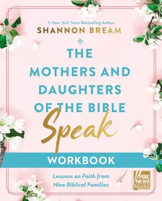 Las madres y las hijas de la Biblia hablan: Lecciones de fe de nueve familias bíblicas - The Mothers and Daughters of the Bible Speak Workbook: Lessons on Faith from Nine Biblical Families