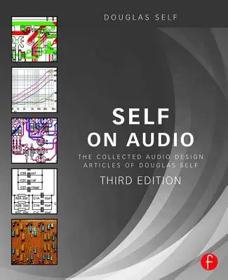 Self on Audio: La colección de artículos de diseño de audio de Douglas Self - Self on Audio: The Collected Audio Design Articles of Douglas Self