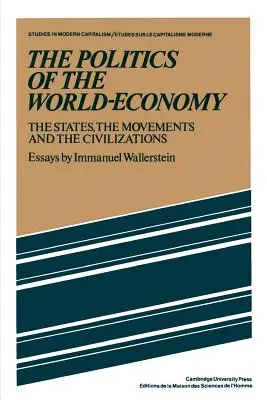 La política de la economía mundial: Los Estados, los movimientos y las civilizaciones - The Politics of the World-Economy: The States, the Movements, and the Civilizations