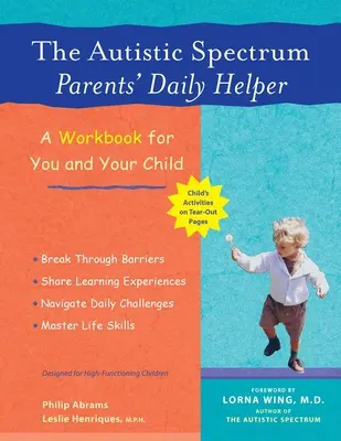 El ayudante diario de los padres del espectro autista: Un libro de ejercicios para usted y su hijo - The Autistic Spectrum Parents' Daily Helper: A Workbook for You and Your Child