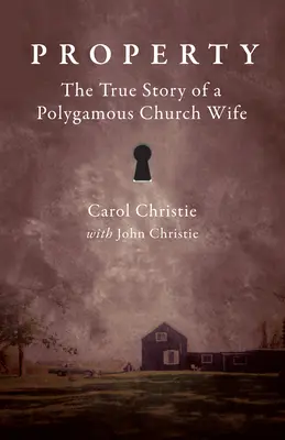 Property: La verdadera historia de una esposa polígama de la Iglesia - Property: The True Story of a Polygamous Church Wife