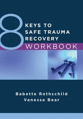 Cuaderno de trabajo 8 claves para una recuperación segura del trauma - 8 Keys to Safe Trauma Recovery Workbook