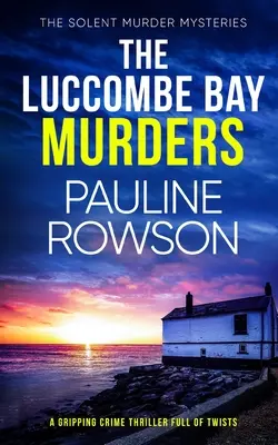 LOS ASESINATOS DE LUCCOMBE BAY un apasionante thriller policiaco lleno de giros inesperados - THE LUCCOMBE BAY MURDERS a gripping crime thriller full of twists