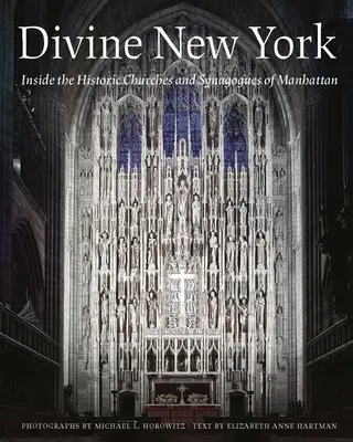 Divine New York: El interior de las iglesias y sinagogas históricas de Manhattan - Divine New York: Inside the Historic Churches and Synagogues of Manhattan