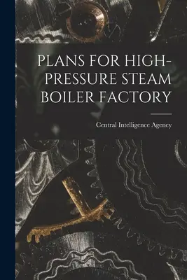 Planos de una fábrica de calderas de vapor de alta presión - Plans for High-Pressure Steam Boiler Factory