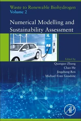Waste to Renewable Biohydrogen, Volume 2: Numerical Modelling and Sustainability Assessment (Residuos a biohidrógeno renovable, volumen 2: Modelización numérica y evaluación de la sostenibilidad) - Waste to Renewable Biohydrogen, Volume 2: Numerical Modelling and Sustainability Assessment