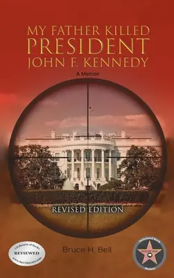 Mi padre mató al presidente John F. Kennedy: A Memoir: Edición revisada - My Father Killed President John F. Kennedy: A Memoir: Revised Edition