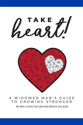 ¡Take Heart! La guía de un hombre viudo para hacerse más fuerte - Take Heart!: A Widowed Man's Guide to Growing Stronger