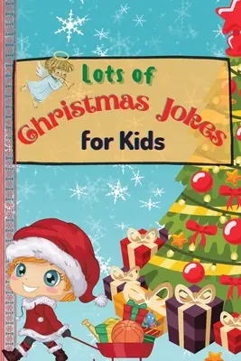 Muchos Chistes de Navidad para Niños: Un Sorprendente e Interactivo Libro de Chistes Navideños para Niños y Familias - Lots of Christmas Jokes for Kids: An Amazing and Interactive Christmas Game Joke Book for Kids and Family