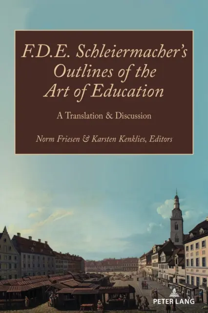 F.D.E. Schleiermacher's Outlines of the Art of Education; A Translation & Discussion (Esbozos del arte de la educación de F.D.E. Schleiermacher; traducción y discusión) - F.D.E. Schleiermacher's Outlines of the Art of Education; A Translation & Discussion